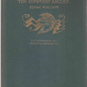 The Complete Angler. Illustrated by Arthur Rackham