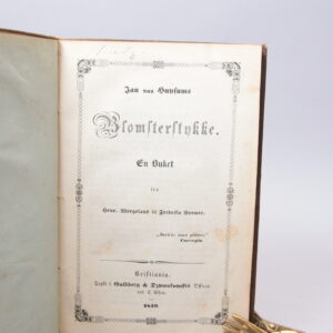 Jan van Huysums Blomsterstykke. En Buket fra Henr. Wergeland til Fredrika Bremer. [Bundet med:] Spaniolen. Et Digt. Gjennemseet Udgave, med Musik af P. C. Langballe. 2 bøker.